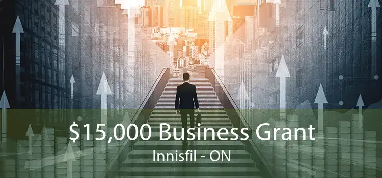 $15,000 Business Grant Innisfil - ON